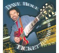 Hole, Dave - Ticket to Chicago