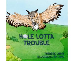 Hole Lotta Trouble: One bad shot. One little mole. Big lessons on and off the golf course.