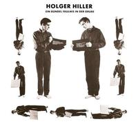 Holger Hiller - Ein Bundel Faulnis In Der Grube [Compact Discs]