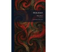 Holiday: A Comedy in Three Acts