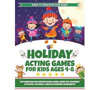 Holiday Acting Games for Kids Ages 4 - 8: Fun Christmas & Winter Drama Games, Warm-Ups, Movement Activities, Coloring Pages & Creative Learning