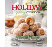 Holiday Baking Cookbook: Savor the Season - 100+ Baking Delights, Pictures Included
