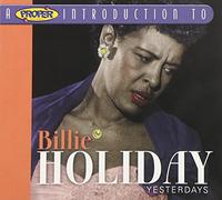 Holiday, Billie - A Proper Introduction to Billie Holiday: Yesterdays