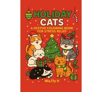 Holiday Cats: A Cozy Coloring Adventure: Cute Cats Celebrate Halloween, Christmas & New Year in Whimsical Scenes