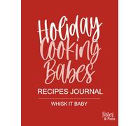 Holiday Cooking Babes Recipe Journal: A Sassy Holiday Cookbook & Memory Keeper for Festive Foodies to Be Passed on From Generation to Generation: A ... dishes, desserts, and family traditions.