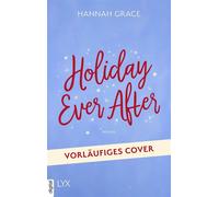 Holiday Ever After von der SPIEGEL-Bestseller-Autorin von ICEBREAKER - Hannah Grace - LYX.digital - ebook (ePub) - Livre
