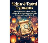 Holiday & Festival Cryptograms: A Relaxing Collection of Code Breaking Puzzles | Decipher Inspiring Quotes from Celebrations Around the World