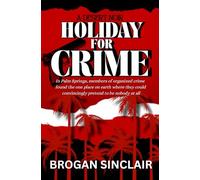 HOLIDAY FOR CRIME: In Palm Springs, members of organized crime found the one place on earth where they could convincingly pretend to be nobody at all