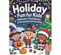 Holiday Fun for Kids Halloween, Thanksgiving & Christmas Activity Book: 100+ Games, Coloring Pages, Mazes & Puzzles for Ages 4-8 | Spooky, Grateful & Jolly Fun to Celebrate the Holidays