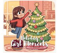 Holiday Girl Moments: A Cozy Coloring Book of Festive Joys for Teens & Young Women: Illustrations Celebrating Hot Cocoa Dates, Gift-Wrapping Nights, ... Little Things That Make the Season Bright