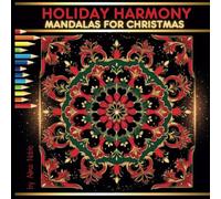 Holiday Harmony - Mandalas For Christmas: Festive Mandala Patterns In Winterfest Scenes for Relaxation and Joy