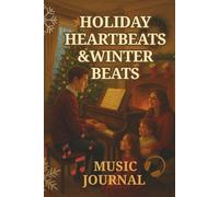 Holiday Heartbeats & Winter Beats: Christmas & Winter Music Journal • 6×9 Holiday Song Notebook with 100 Pages for Playlists, Lyrics & Seasonal Notes