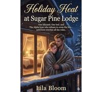 Holiday Heat at Sugar Pine Lodge: One blizzard. One bed. And the Alpha Boss who Refuses to Cross the Line… Until Love Rewrites all the Rules.: (A Snowed-In Boss/Employee Omegaverse Christmas Romance)