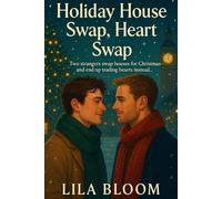 Holiday House Swap, Heart Swap: Two strangers swap houses for Christmas-& end up trading hearts instead: (A cozy,long-distance Christmas romance between a burned-out London editor & a Vermont artist)