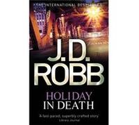 Holiday In Death: 7 (Paperback) J D Robb, (Auteur)