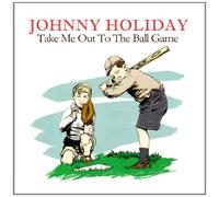 Holiday,Johnny - Take Me Out to The Ball Game