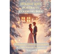 Holiday Love Portraits Coloring Book (Premium Hardcover Edition): Romantic Christmas Couples & Cozy Winter Moments - 100 Pages of Festive Holiday Art for Adults - Volume 2 of a 5-Book Seasonal Series
