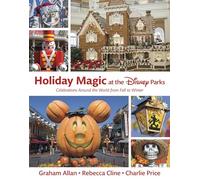 Holiday Magic at the Disney Parks by Charlie Price Graham Allan Rebecca Cline Charlie Price (Auteur)