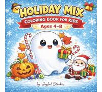 Holiday Mix: Coloring Book for Kids Ages 4-8 Fun & Easy Halloween, Christmas, Winter & Holiday Coloring Pages