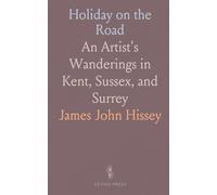 Holiday on the Road: An Artist's Wanderings in Kent, Sussex, and Surrey