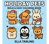 Holiday Pets - Bold & Easy Coloring Book: Cute Christmas Animals, Winter Pets, Cozy Holiday Scenes & Simple Designs for Kids & Adults