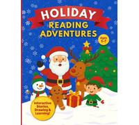 Holiday Reading Adventures: 25 Christmas Reading Adventures for Kids Ages 5-7: A Magical Holiday Countdown with Stories, Drawing Prompts, and Fun ... to Build Reading Comprehension and Creativity