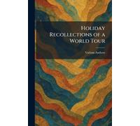 Holiday Recollections of a World Tour