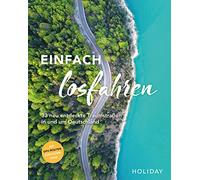HOLIDAY Reisebuch: Einfach losfahren - neue Roadtrips vor der Haustür: 33 neu entdeckte Traumstraßen in und um Deutschland