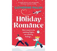Holiday Romance: A totally hilarious and unforgettable Christmas romantic comedy