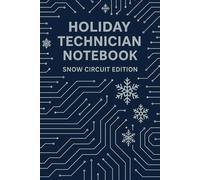 Holiday Technician Notebook: Snow Circuit Edition - Winter Electronics & Engineering Journal