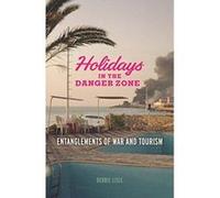 Holidays in the Danger Zone: Entanglements of War and Tourism (Critical War Studies) - [Version Originale] Inconnu (Auteur)