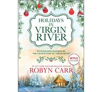Holidays in Virgin River: A Festive Dual-Tale of Christmas Surprises, New Year's Revelations, and Heartfelt Romance in a Small Town