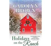 Holidays on the Ranch by Carolyn Brown Carolyn Brown (Auteur)