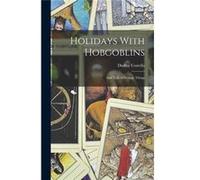 Holidays With Hobgoblins And Talk of Strange Things - Dudley Costello - Creative Media Partners LLC - Livre en Anglais Dudley CostelloDudley Costello (Auteur)