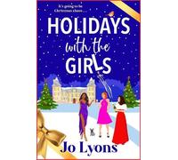 Holidays With the Girls: A BRAND NEW feel-good, festive rom-com from Jo Lyons for 2026
