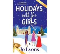 Holidays With the Girls: A BRAND NEW feel-good, festive rom-com from Jo Lyons for 2026