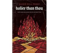 Holier Than Thou Jackie Hill Perry (Auteur)