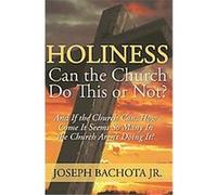 Holiness, Can the Church Do This or Not? Joseph Thomas Bachota (Auteur)