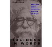 Holiness in Words: Abraham Joshua Heschel's Poetics of Piety Kaplan, Edward K. (Auteur)