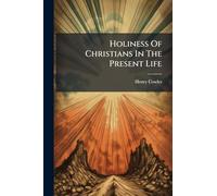 Holiness Of Christians In The Present Life