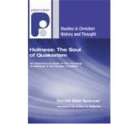 Holiness: The Soul of Quakerism: An Historical Analysis of the Theology of Holiness in the Quaker Tradition Spencer, Carole Dale (Auteur)