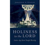 Holiness to the Lord Latter-day Saint Temple Worship - Jonathan A. Stapley - Oxford university press - ebook (ePub) - Livre