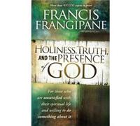 Holiness Truth And The Presence Of God by Francis Frangipane Francis Frangipane (Auteur)