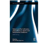 Holism And The Cultivation Of Excellence In Sports And Performance