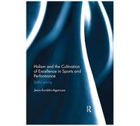 Holism And The Cultivation Of Excellence In Sports And Performance
