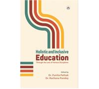 Holistic and Inclusive Education: Through the Lens of Various Disciplines