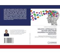 Holistic Approach to Autism Spectrum Disorder in Pediatric Dentistry