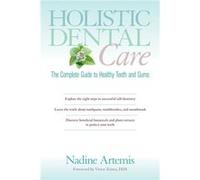 Holistic Dental Care by Nadine Artemis Inconnu (Auteur)