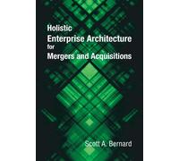 Holistic Enterprise Architecture For Mergers And Acquisitions