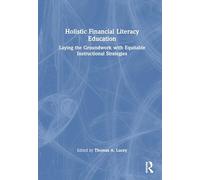 Holistic Financial Literacy Education: Laying the Groundwork with Equitable Instructional Strategies